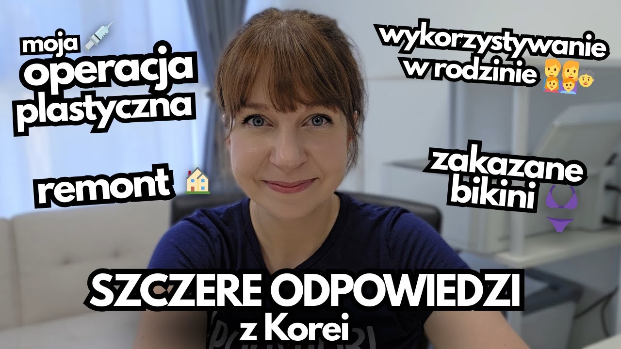 Remont, moja operacja plastyczna, zakazane bikini i wykorzystująca rodzinia - QandA z 🇰🇷