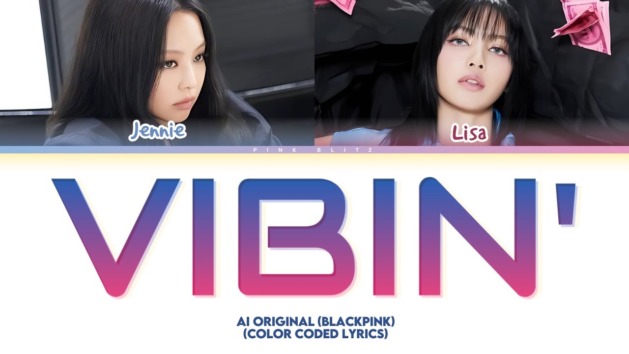 (AI Original Song) BLACKPINK (RAP LINE)  - 'VIBIN' Color Coded Lyrics