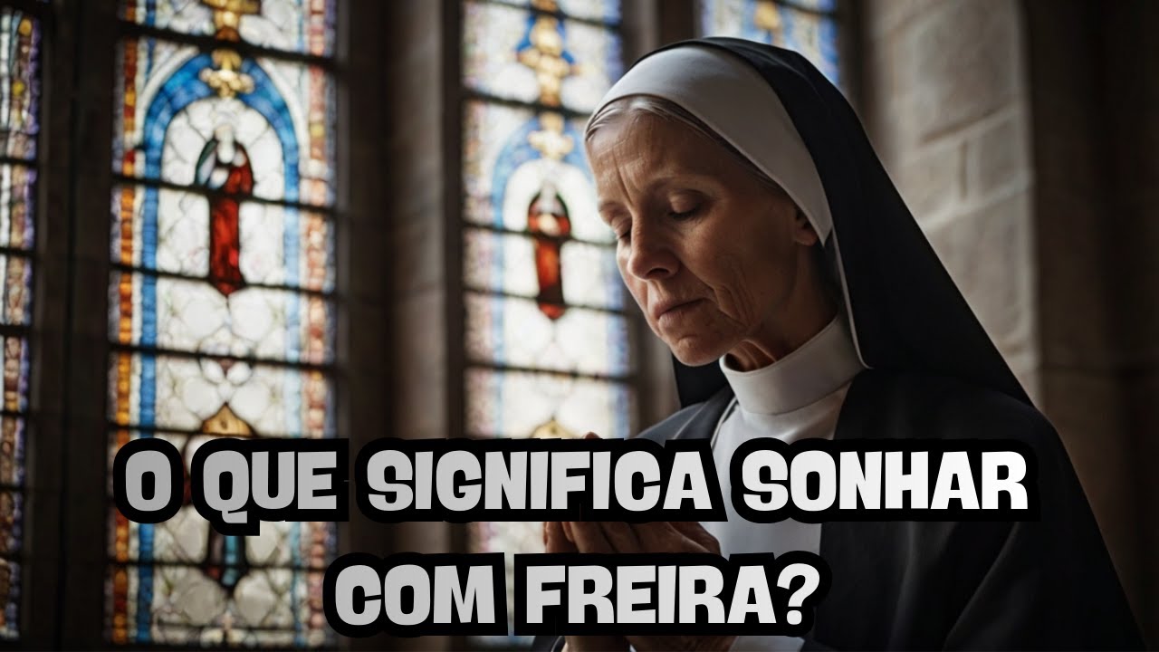 O que significa sonhar com freira? Descubra o verdadeiro significado