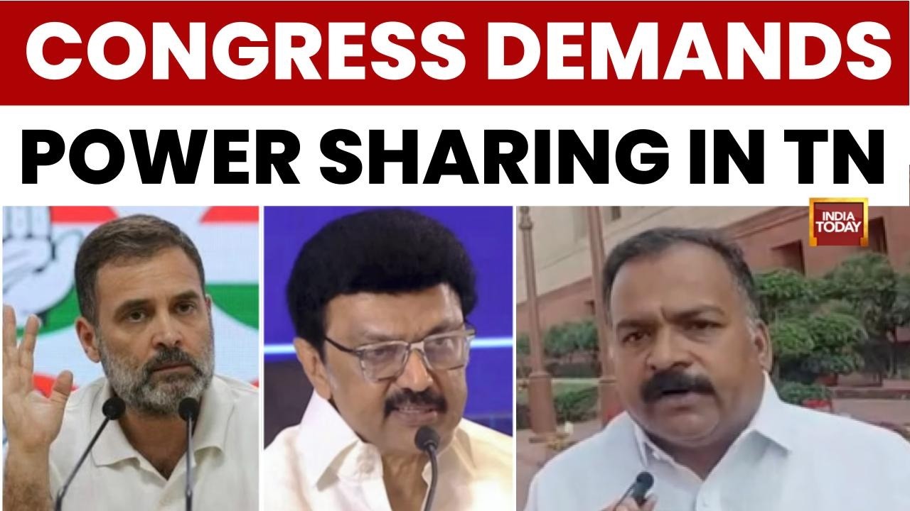 Congress Vs DMK In Tamil Nadu: Congress Demands Power Sharing In TN Alliance | India Today News