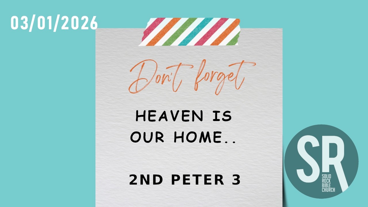 Solid Rock Bible Church - II Peter 3 - Just a Reminder...