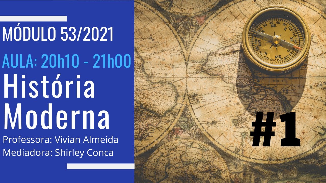 Aula #1 - Hist&oacute;ria Moderna (53/2021)