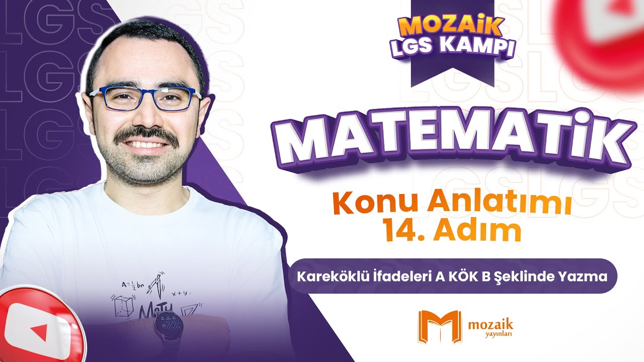 Kareköklü İfadeleri A KÖK B Şeklinde Yazma - K. Anlatımı | LGS MATEMATİK - Mozaik LGS Kampı 13. Adım