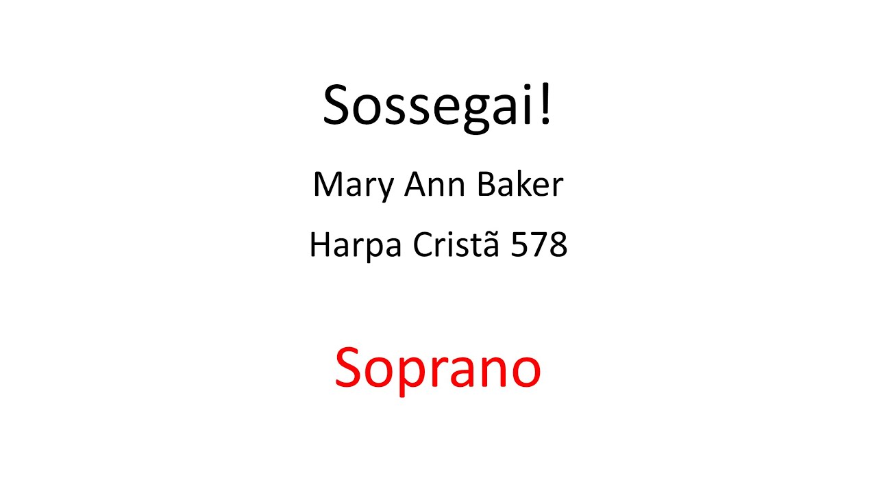 Harpa Cristã - 578 Sossegai! (Soprano)
