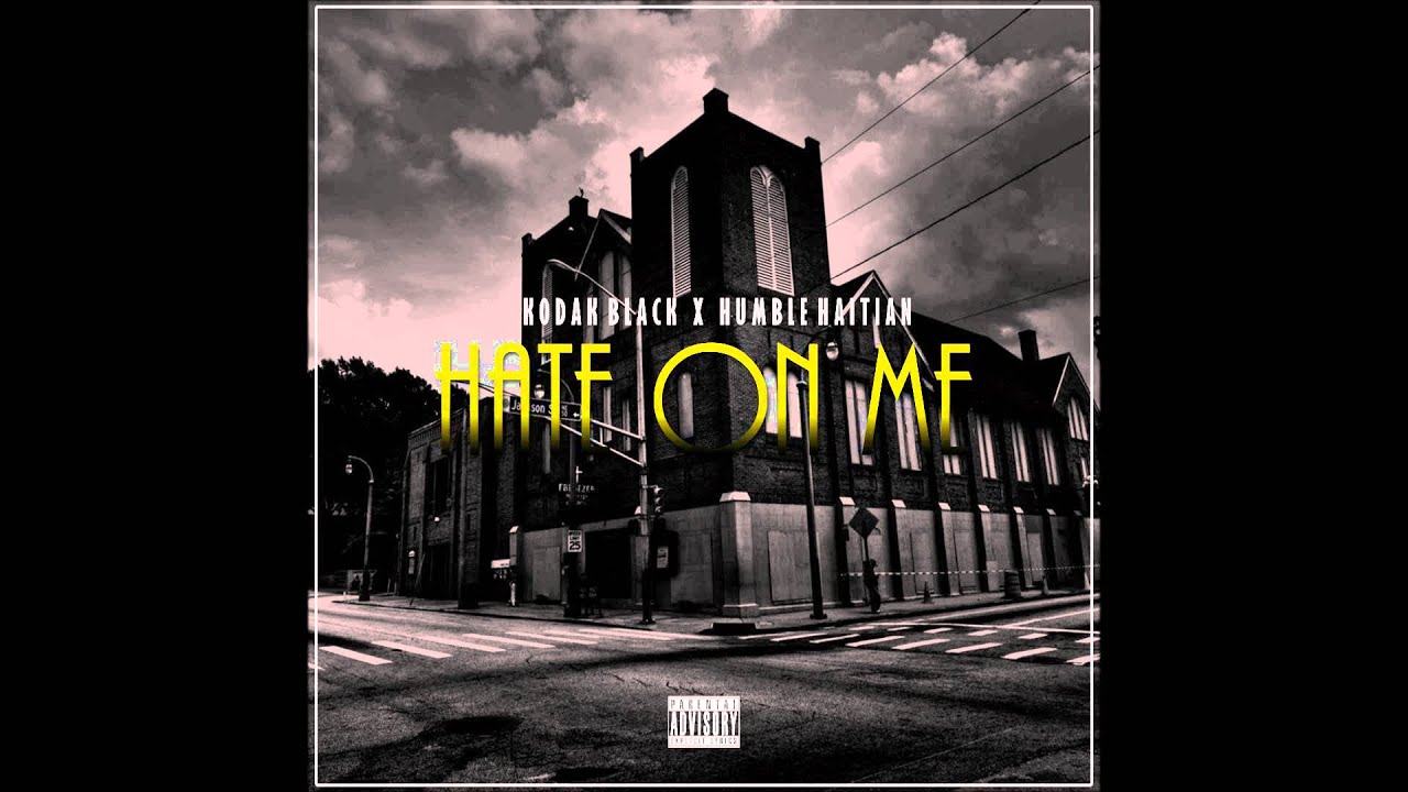 Kodak Black - Hate On Me Ft. Humble Haitian
