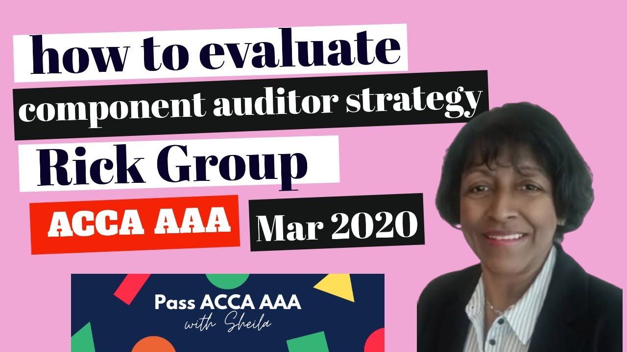 ACCA AAA paper -  How  to evaluate component auditor strategy - Rick Group  March 2020