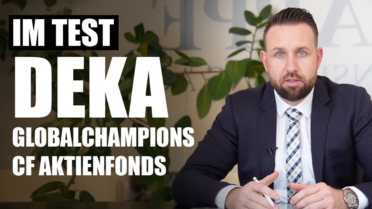 Lohnt sich der Deka-GlobalChampions CF Aktienfonds?