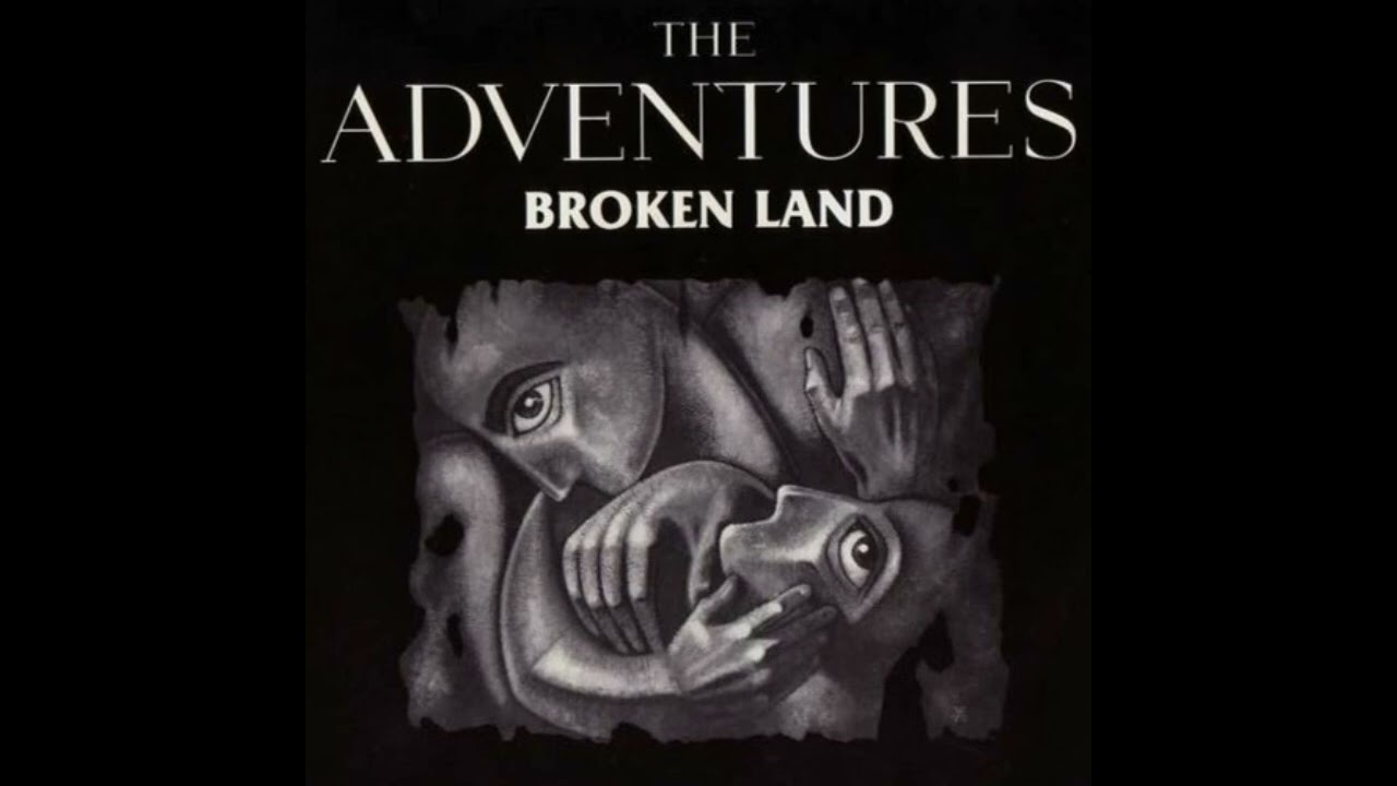 The Adventures   '' Broken Land ''   ( Obscure Single )