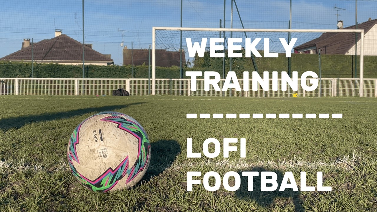 Weekly training ! Lofi football to relax