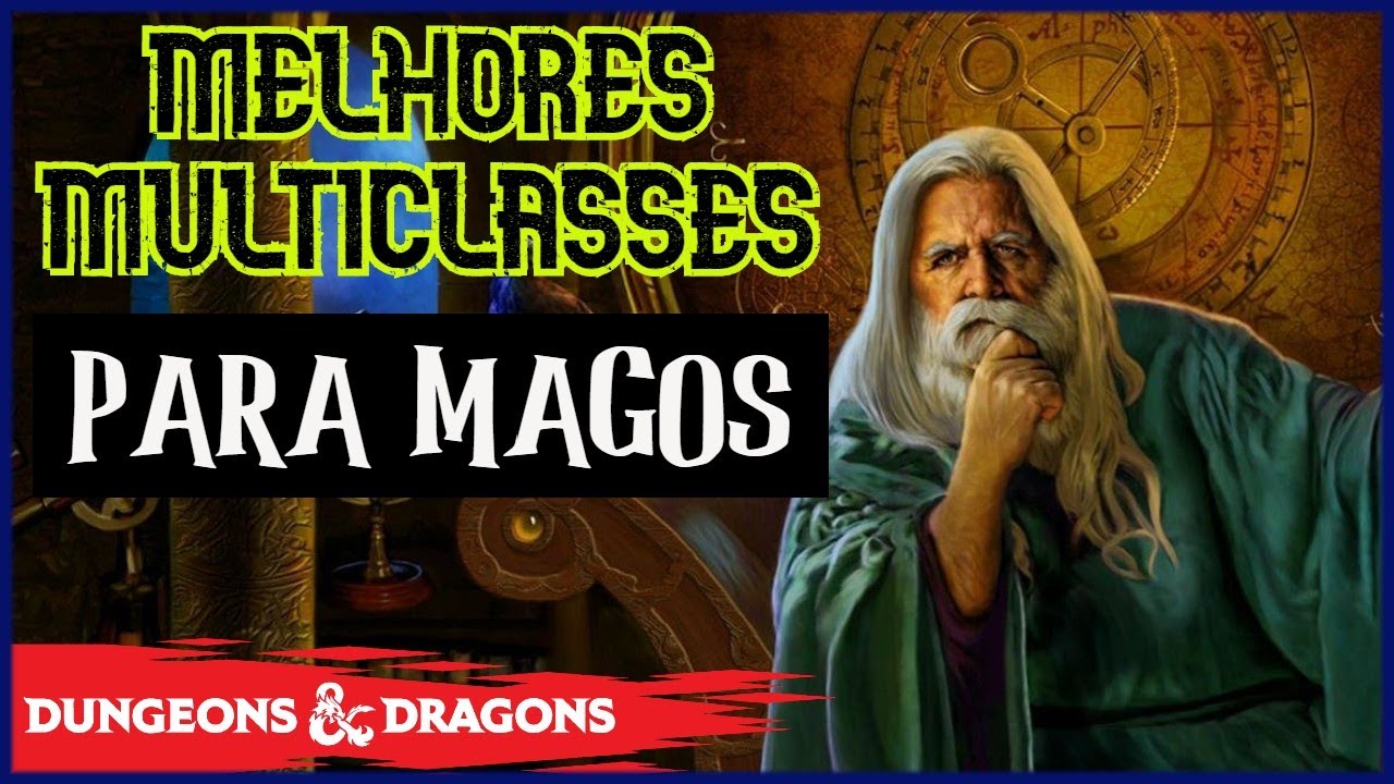 AS MELHORES MULTICLASSES PARA MAGOS EM D&D 5E