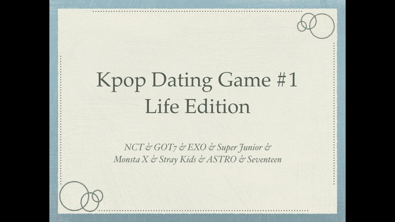 Kpop Dating Game #1 [LIFE Edition] - (GOT7 ; BTS ; EXO ; Monsta X...)