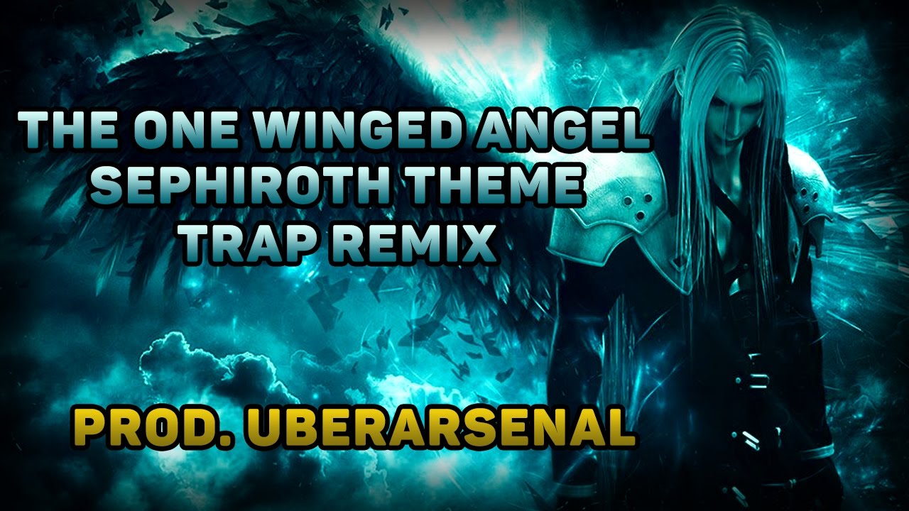 The One-Wing Angel - Sephiroth Theme Trap Remix - Prod. UberArsenal