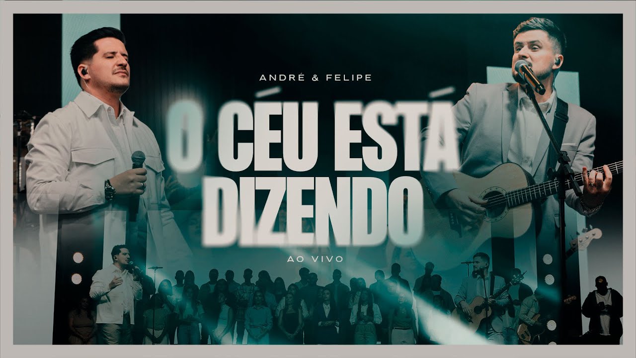 Andr&eacute; e Felipe - O C&eacute;u Est&aacute; Dizendo (Ao Vivo)