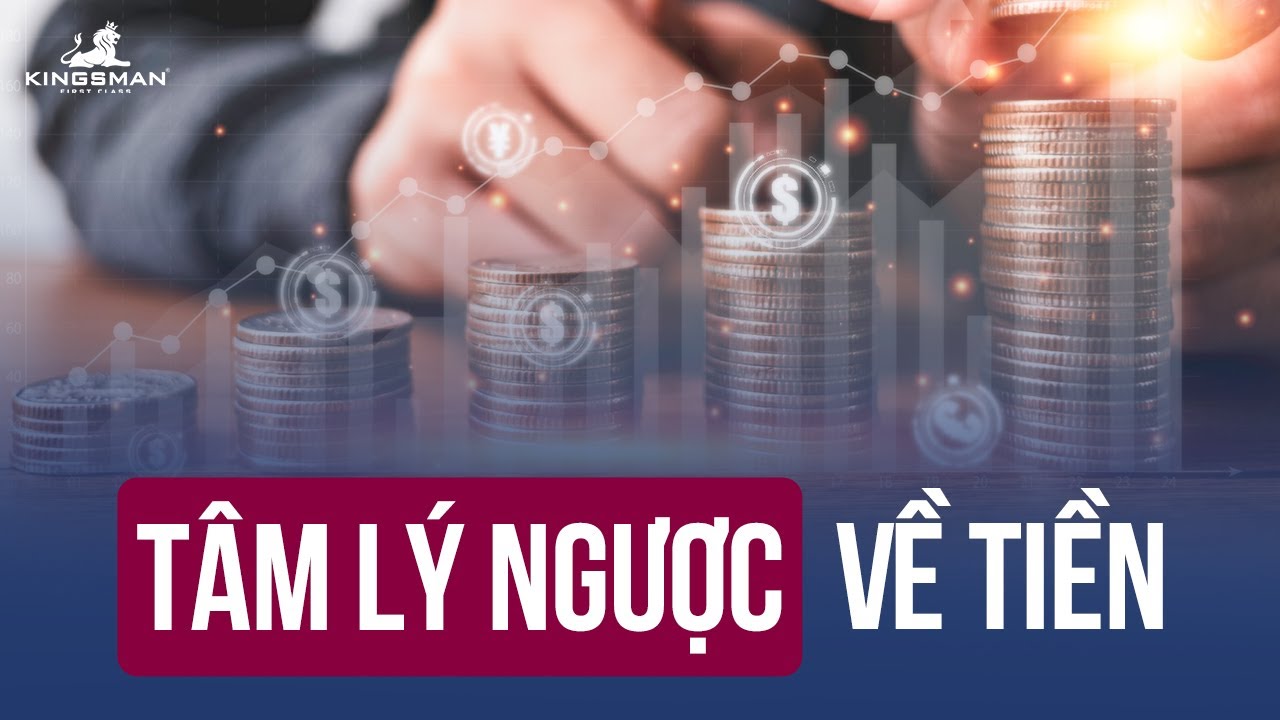 Tâm Lý Ngược Về Tiền [TS. Hoàng Trung Dũng - Kingsman, Rosa Bonita]