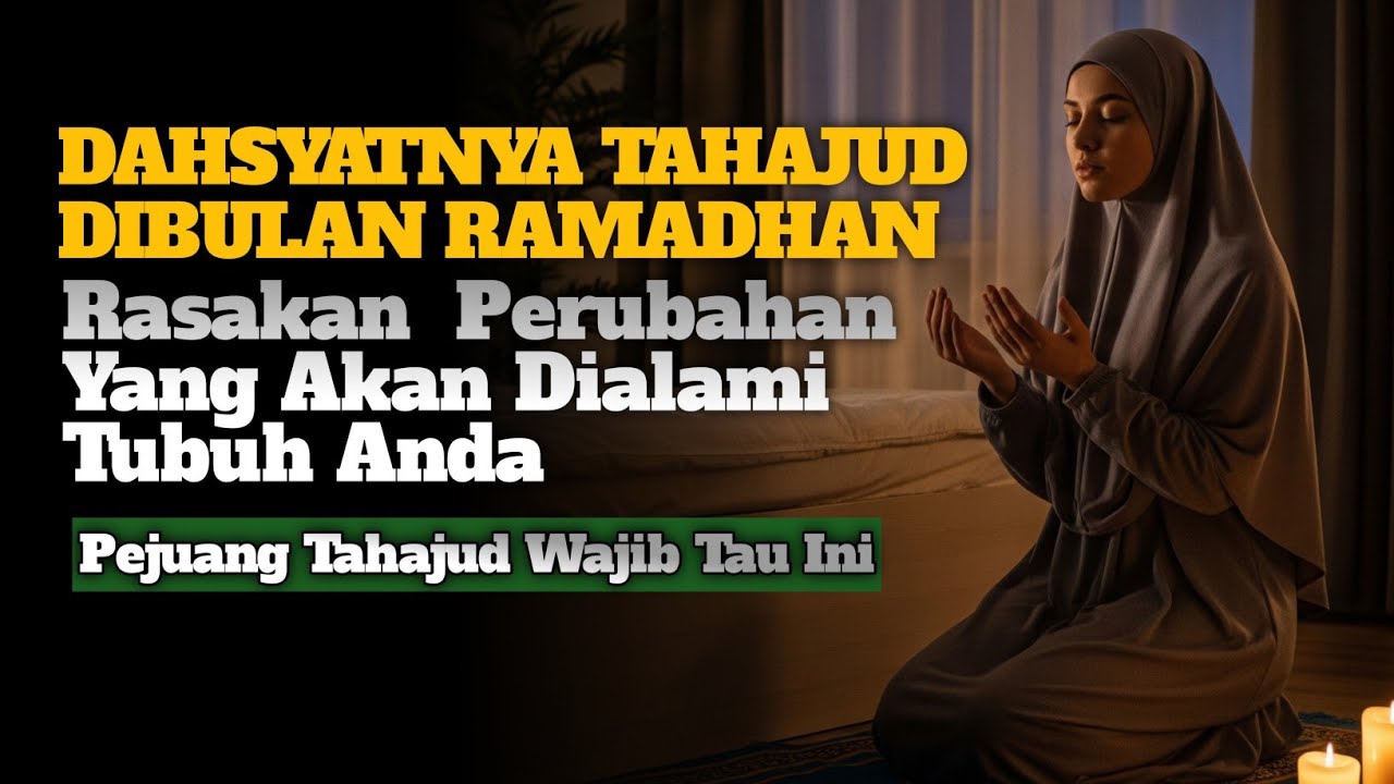 MERINDING DAHSYATNYA TAHAJUD BULAN RAMADHAN!! Rasakan Perubahan Drastis Pada Tubuh Anda