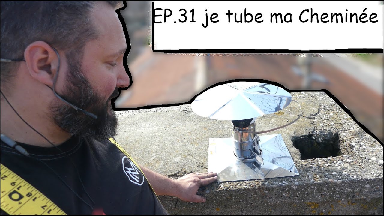 Ep 31 je galère à tuber ma cheminée