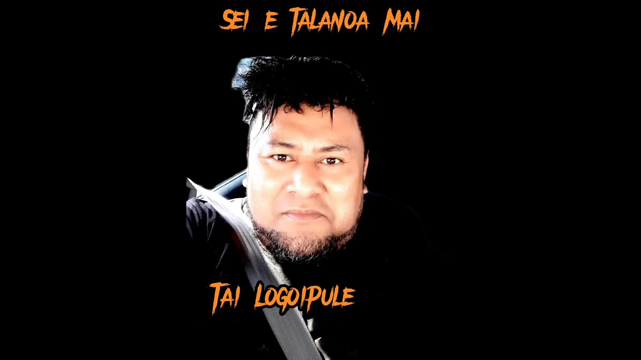 @TaiLogoipule.Sei e Talanoa Mai ✍️Original(Official Music)