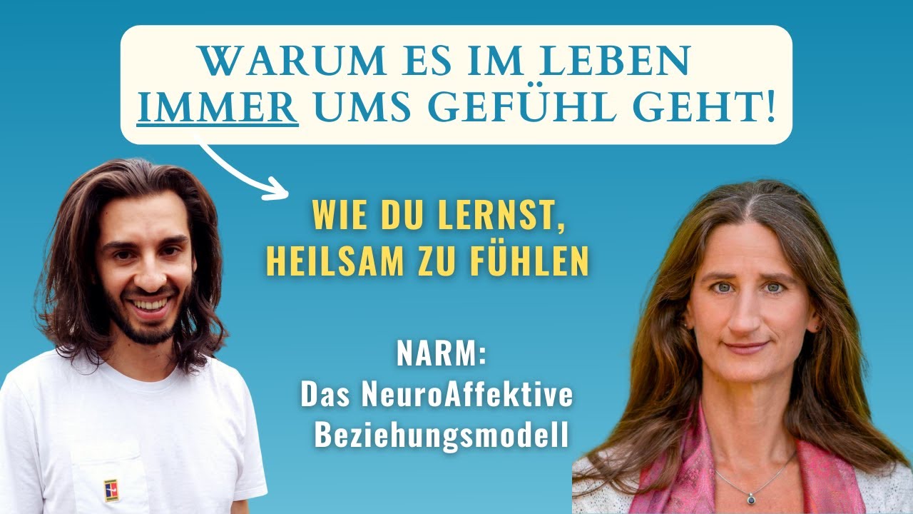 Warum es im Leben immer ums Gefühl geht! Durch NARM zu mehr heilsamen Fühlen & Heilung | A. Doerne
