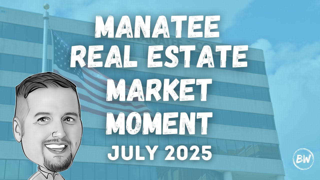Manatee Real Estate Market Update - July 2025