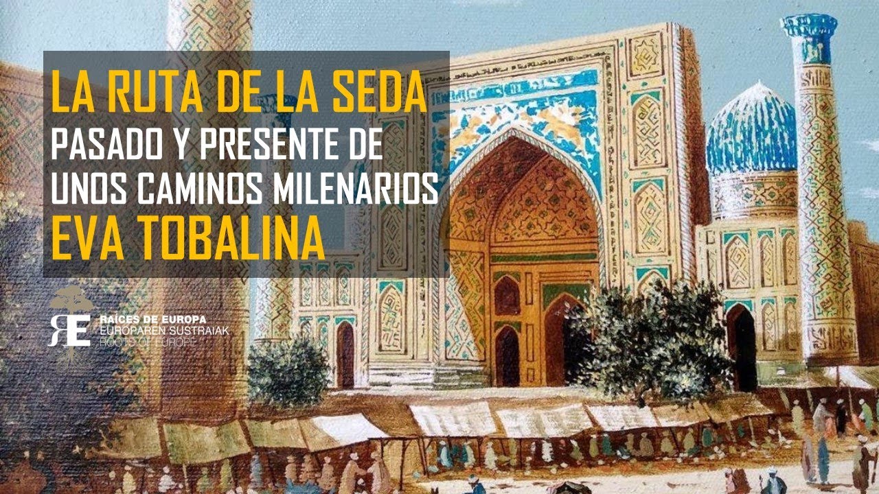 LA FASCINANTE RUTA DE LA SEDA con EVA TOBALINA. Su apasionante HISTORIA Y ACTUALIDAD