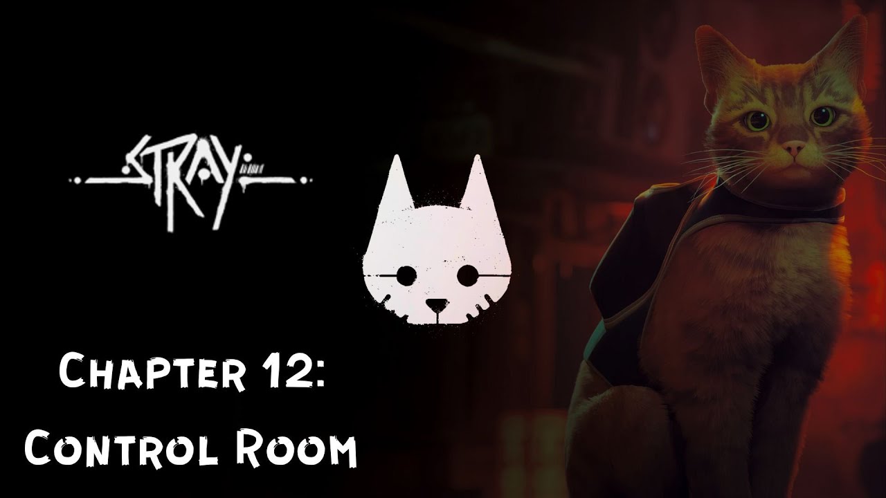 Stray - Chapter 12: Control Room