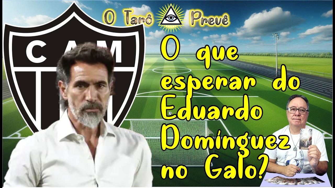 O Tarô Prevê   ATLÉTICO MG   O que esperardo Eduardo Domínguez no Galo?