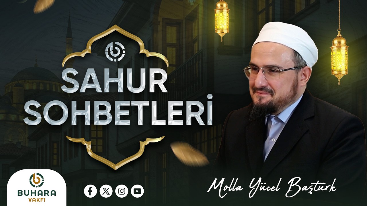 Sahur Bereketini Molla Yücel Baştürk ile Paylaşıyoruz | Dinde Nasihat