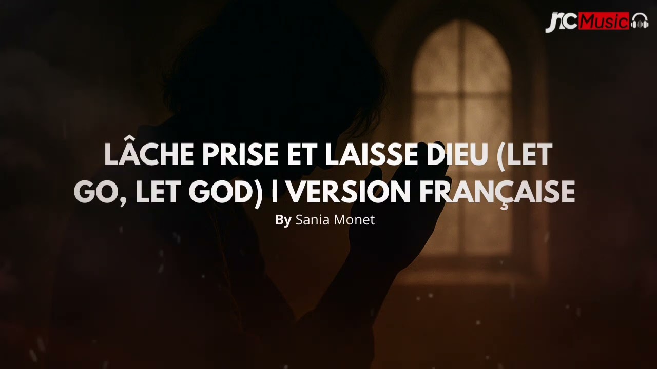 L&Acirc;CHE PRISE ET LAISSE DIEU (Let Go, let God By Xania Monet) Version fran&ccedil;aise | Jnc Music
