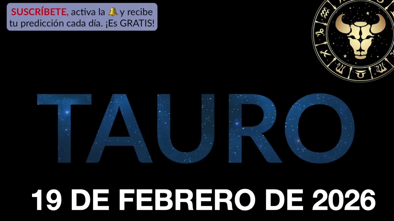 Horóscopo Diario - Tauro - 19 de Febrero de 2026.