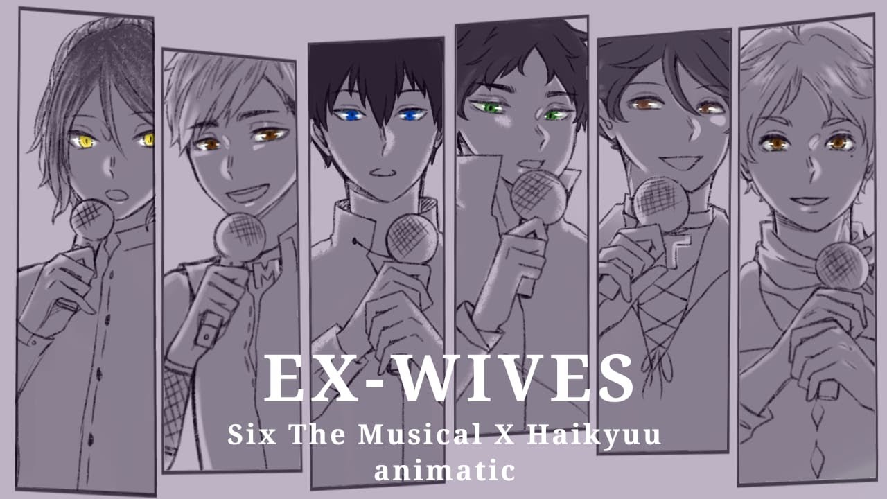 EX-WIVES (animatic) // Haikyuu (Pretty Setters) // Six: The Musical