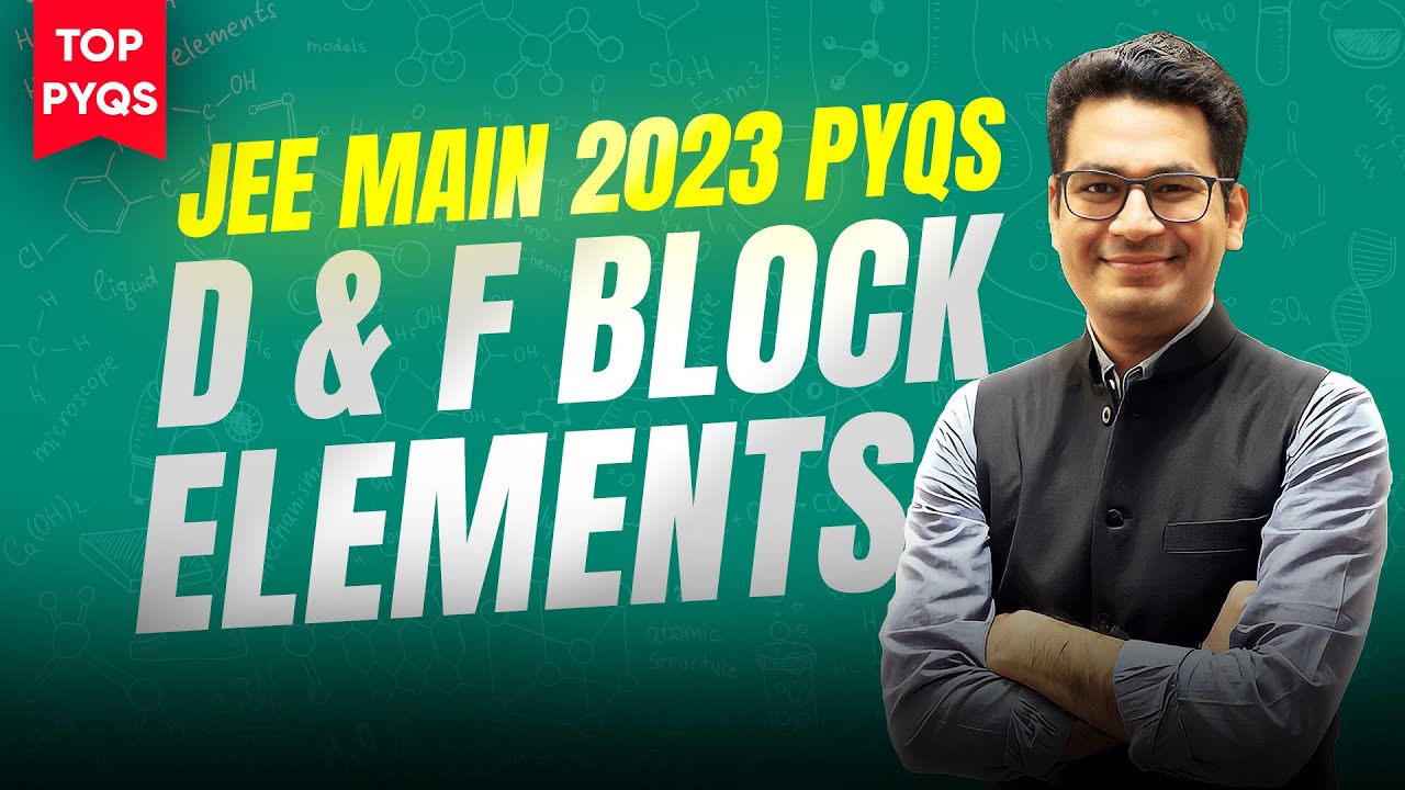 d & f Block Elements JEE Main PYQs | Important PYQs of d & f Block Elements JEE Main 2023 | MathonGo