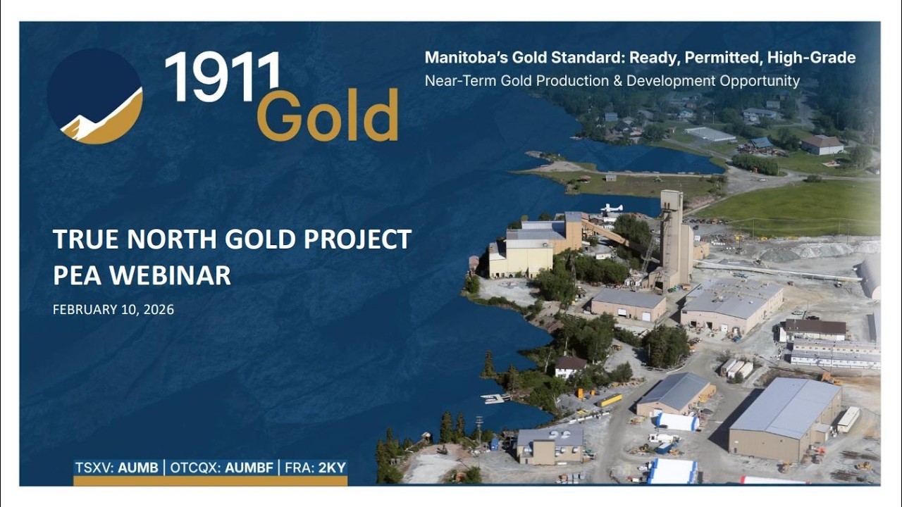 1911 Gold– True North PEA Metrics, Near-Mine & Regional Exploration Targets, Key Upcoming Milestones