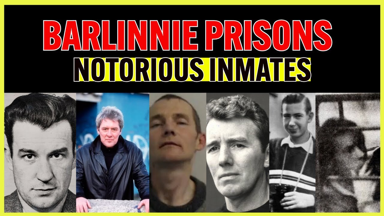 BARLINNE PRISONS MOST NOTORIOUS INMATES