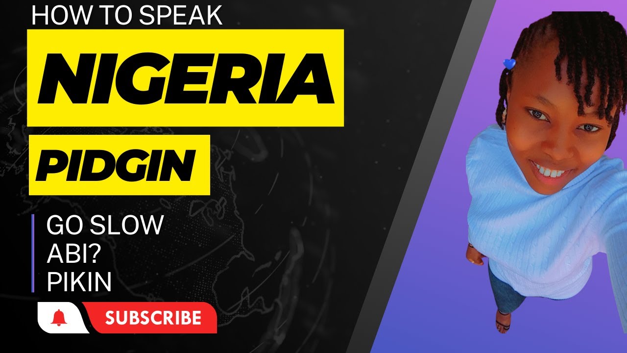 HOW TO SPEAK NIGERIAN PIDGIN ENGLISH [ FUN AND EASY ]