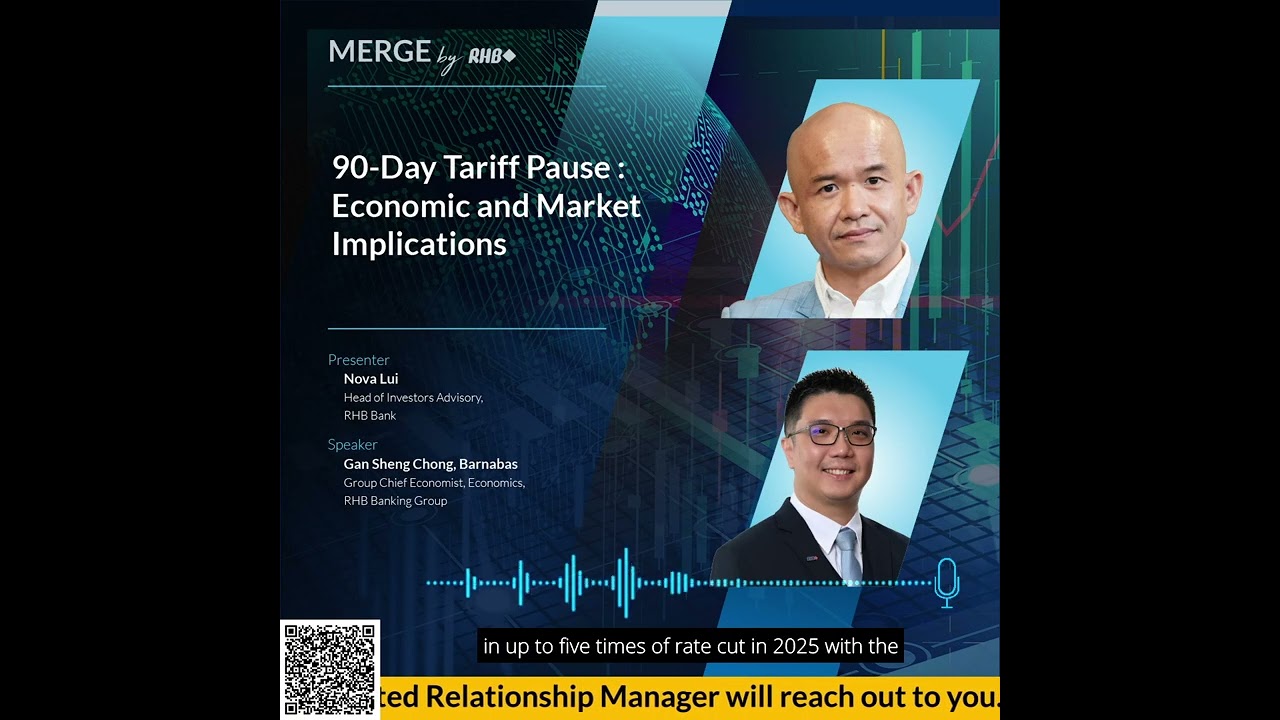 MERGE by RHB: 90-Day Tariff Pause: Economic and Market Implications