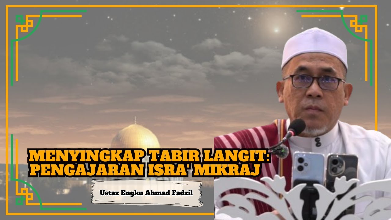 Ustaz Engku Ahmad Fadzil ᴴᴰl Menyingkap Tabir Langit : Pengajaran Isra' Mikraj