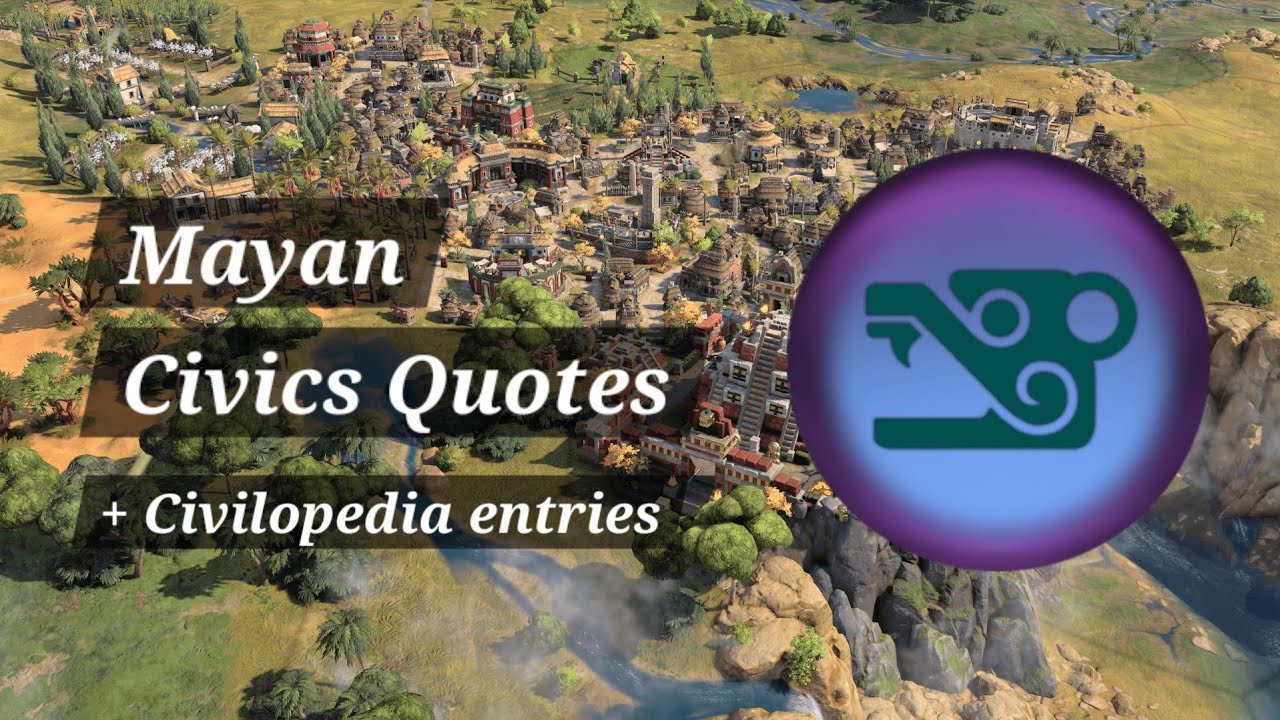 Civilization 7 - Mayan Civics Quotes and Civilopedia Entries