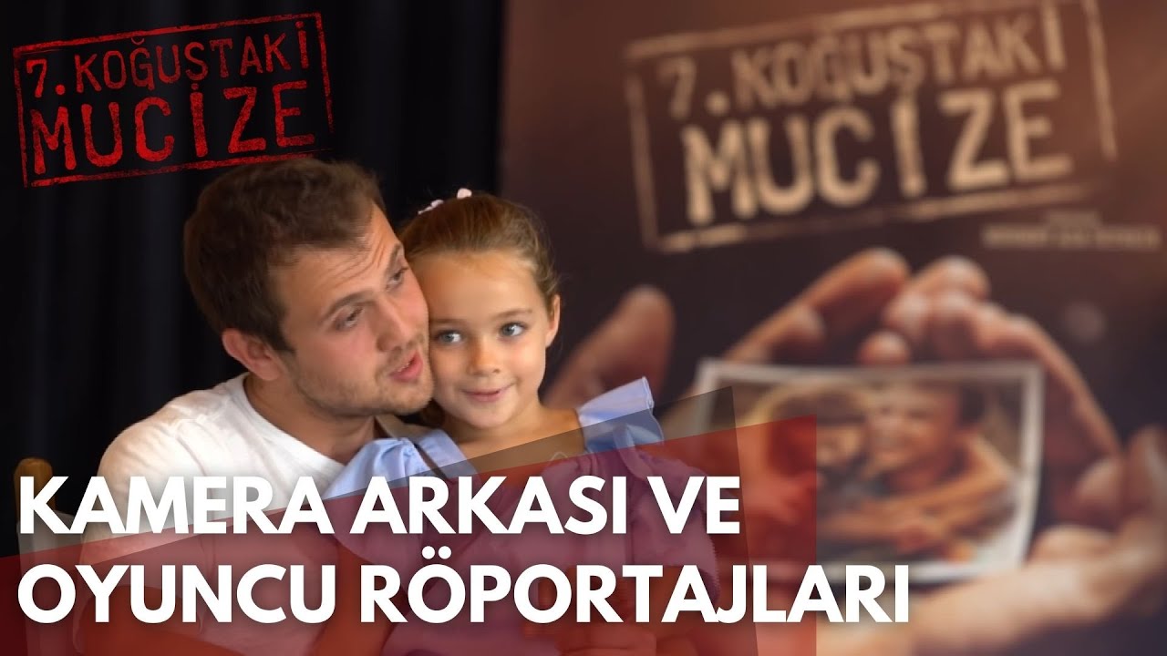 7. Koğuştaki Mucize Kamera Arkası ve Oyuncu Röportajları