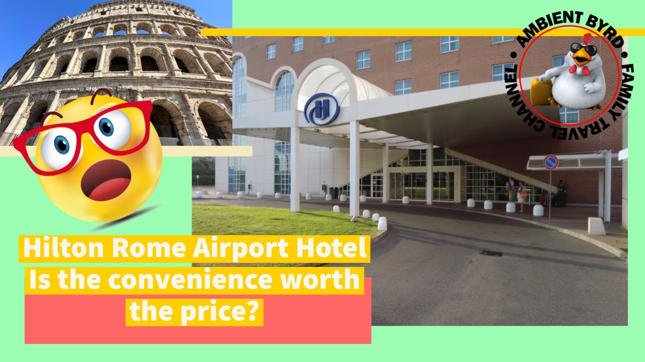 Hilton Rome Airport Hotel - Is the convenience worth the price?