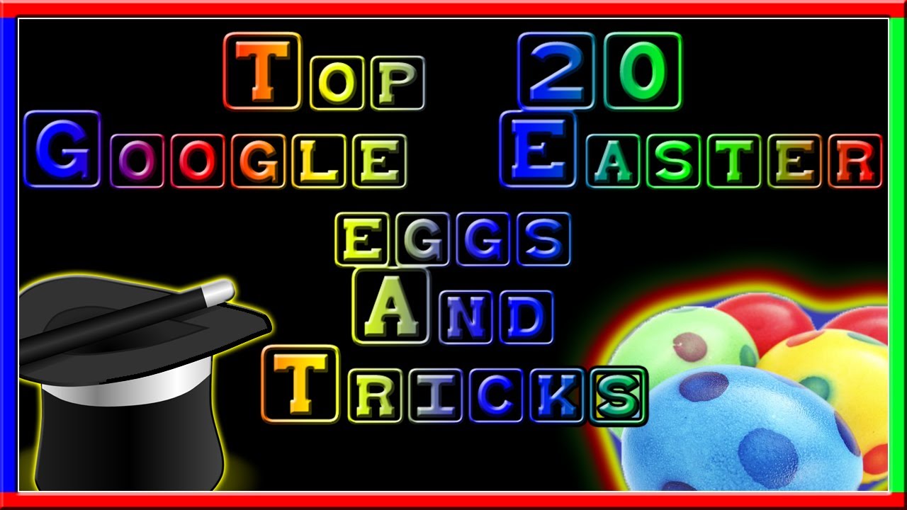 Top 20 Google Easter Eggs And Tricks
