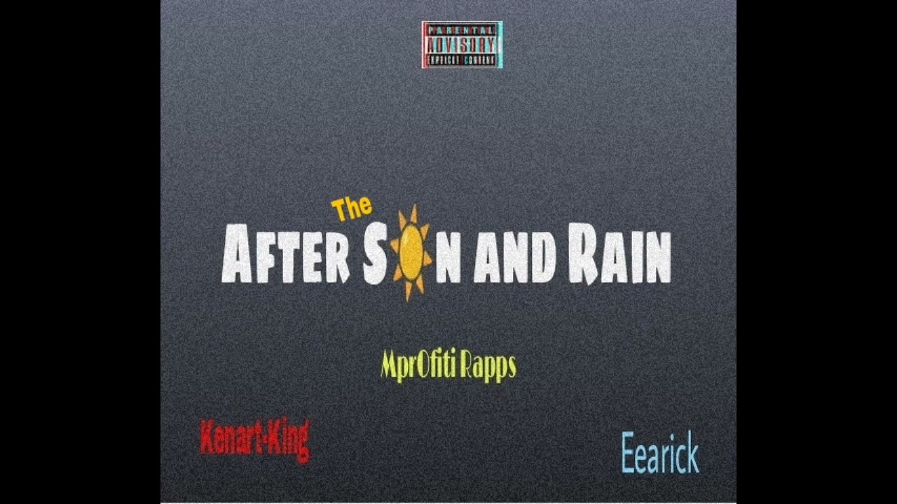 MprOfiti Rapps x Kenart King x Eearick - After The Sun and Rain ( Official Audio )