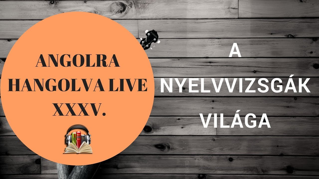 A nyelvvizsgák világa, kérdezz-felelek - Angolra Hangolva Live XXXV