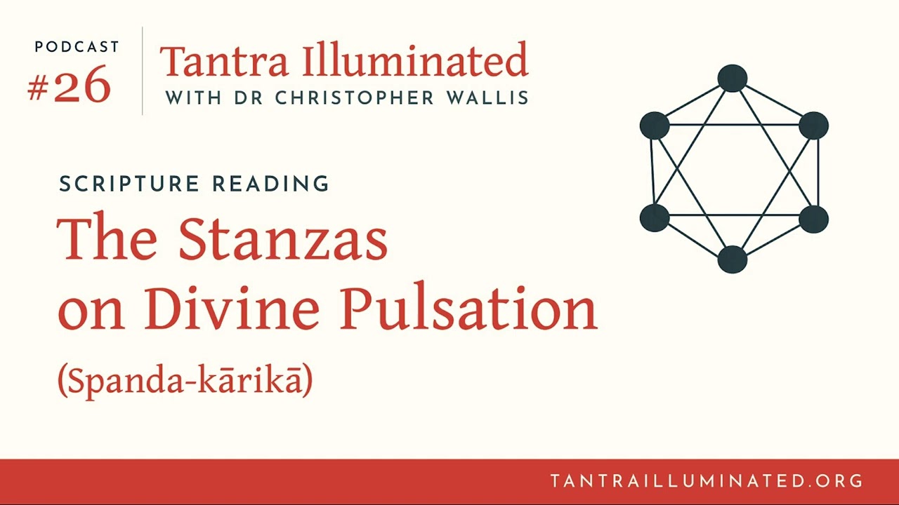 Ep 26 ~ The Stanzas on Divine Pulsation (Spanda-kārikā)