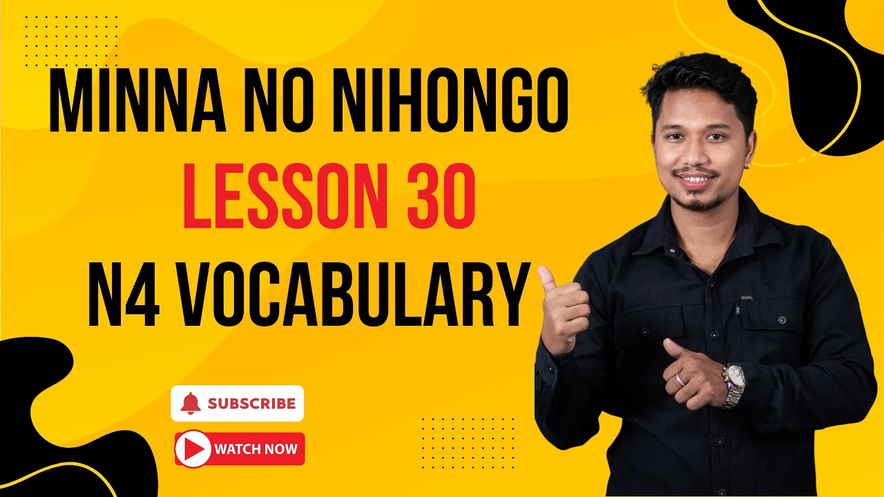 Minna No Nihongo Lesson 30 N4 Vocabulary by Raju Shrestha