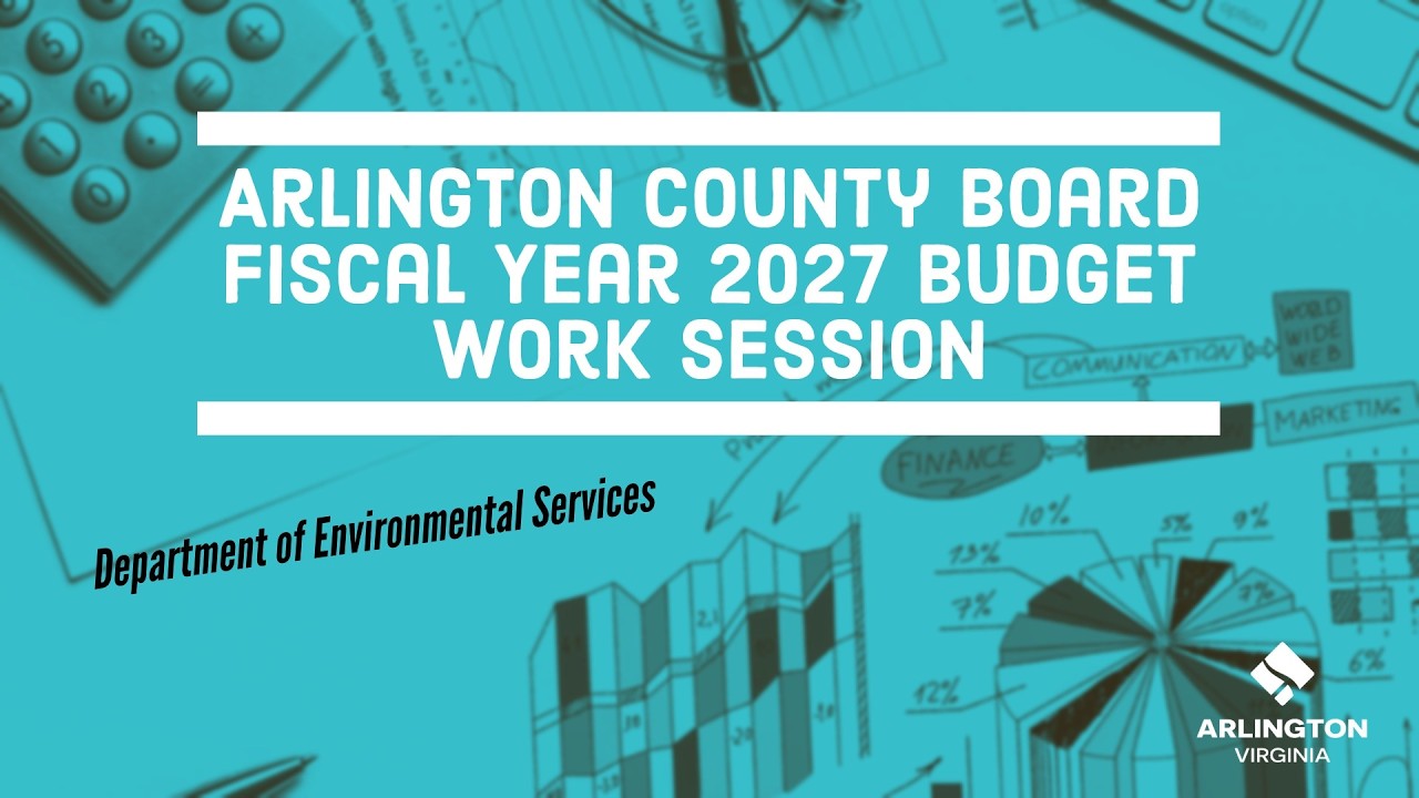Arlington County Board Fiscal Year 2027 Budget Work Session - March 10, 2026
