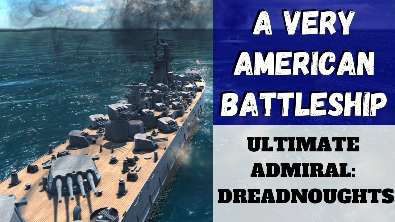 Ultimate Admiral: Dreadnoughts - A Very American Battleship (Alpha 9) [Battleship]