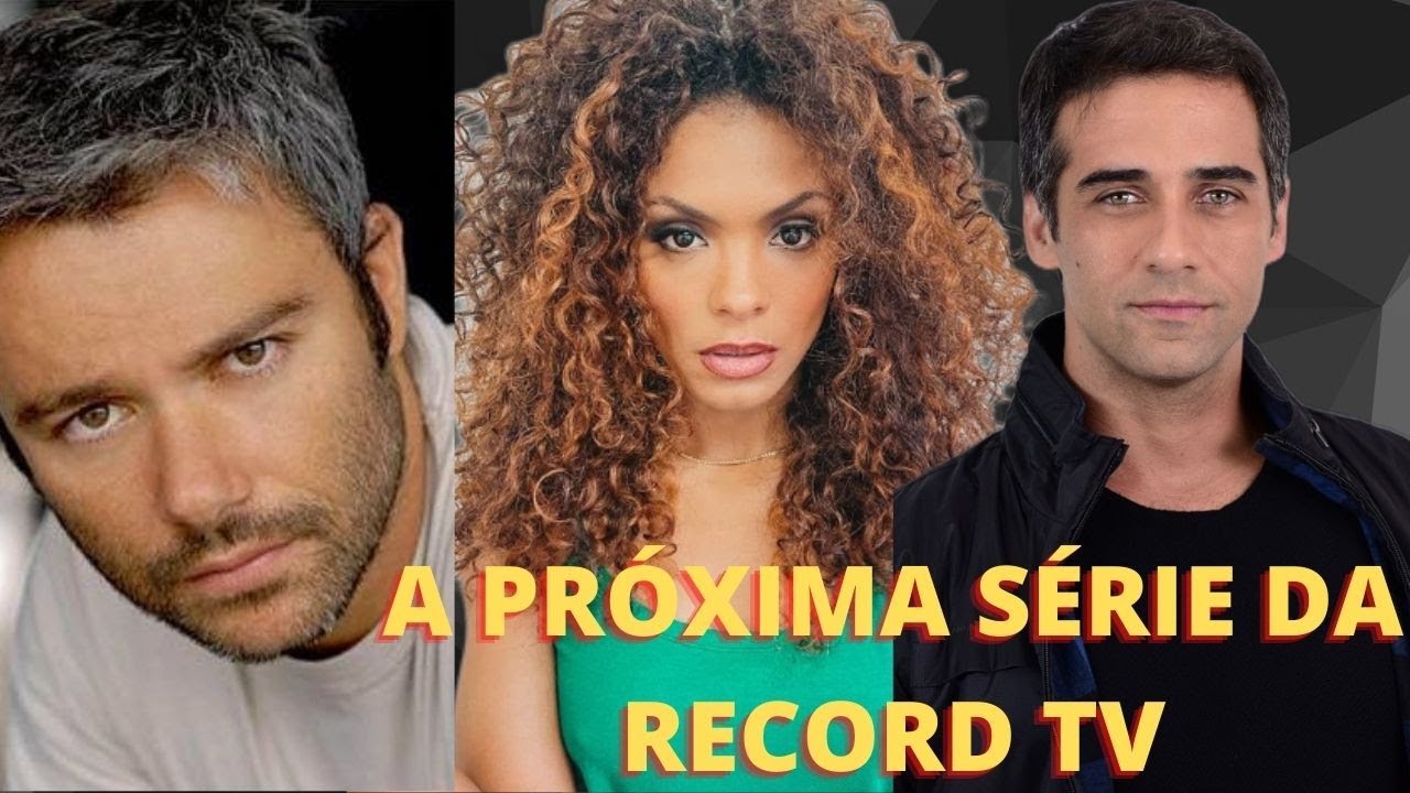 NOVIDADES NA RECORD TV! VEJA QUAL &Eacute; PR&Oacute;XIMA SERIE DA REDE RECORD