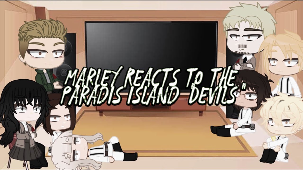 *~Marley Reacts to the Paradis Island 