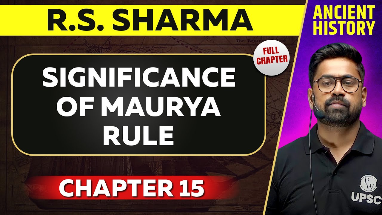 Significance of Maurya Rule FULL CHAPTER | RS Sharma Chapter 15 | UPSC Preparation