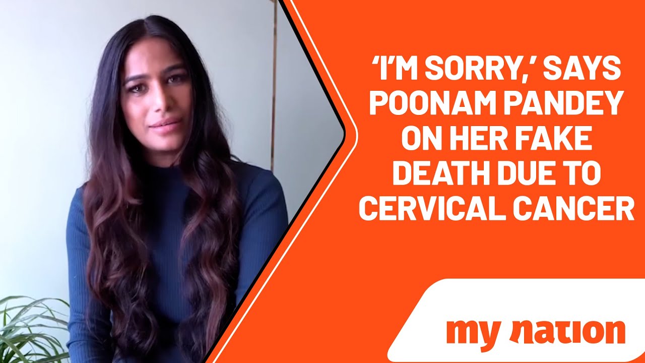 &lsquo;I&rsquo;m sorry,&rsquo; says Poonam Pandey on her fake death due to cervical cancer | My Nation